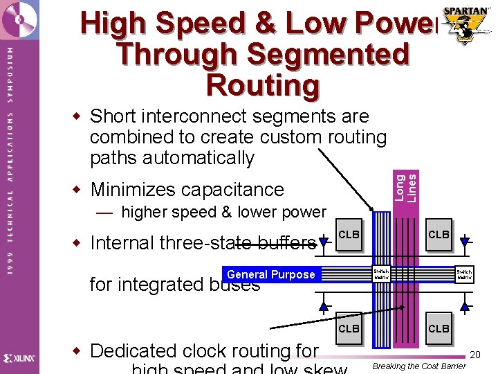 High Speed & Low Power Through Segmented Routing Long Lines w Short interconnect segments