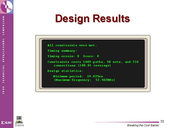 Design Results All constraints were met. Timing summary: Timing errors: 0 Score: 0 Constraints