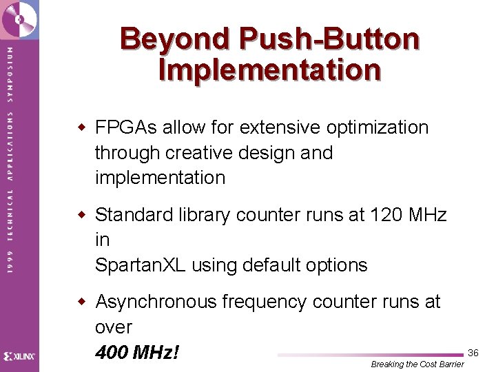 Beyond Push-Button Implementation w FPGAs allow for extensive optimization through creative design and implementation