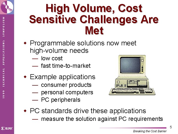 High Volume, Cost Sensitive Challenges Are Met w Programmable solutions now meet high-volume needs