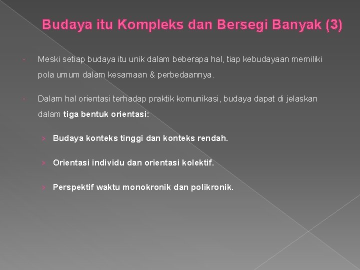 Budaya itu Kompleks dan Bersegi Banyak (3) Meski setiap budaya itu unik dalam beberapa