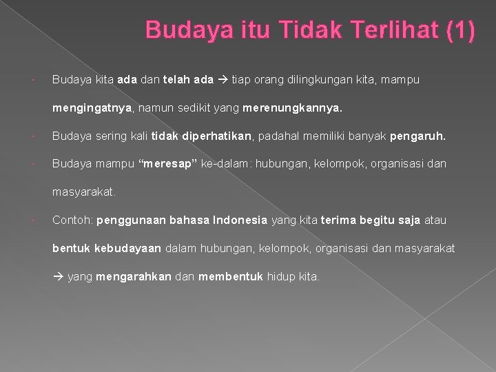 Budaya itu Tidak Terlihat (1) Budaya kita ada dan telah ada tiap orang dilingkungan