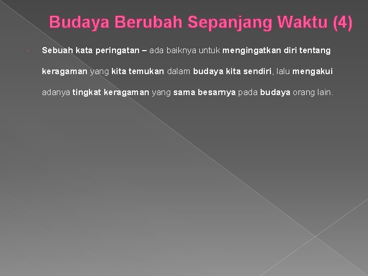 Budaya Berubah Sepanjang Waktu (4) Sebuah kata peringatan – ada baiknya untuk mengingatkan diri