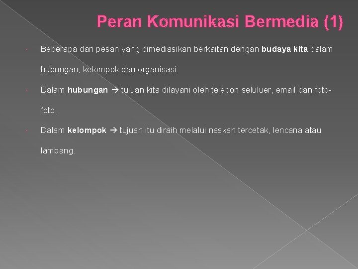 Peran Komunikasi Bermedia (1) Beberapa dari pesan yang dimediasikan berkaitan dengan budaya kita dalam