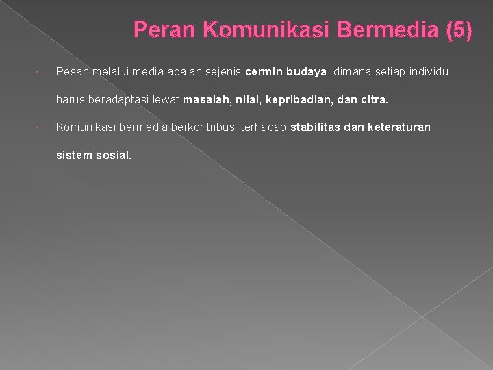 Peran Komunikasi Bermedia (5) Pesan melalui media adalah sejenis cermin budaya, dimana setiap individu