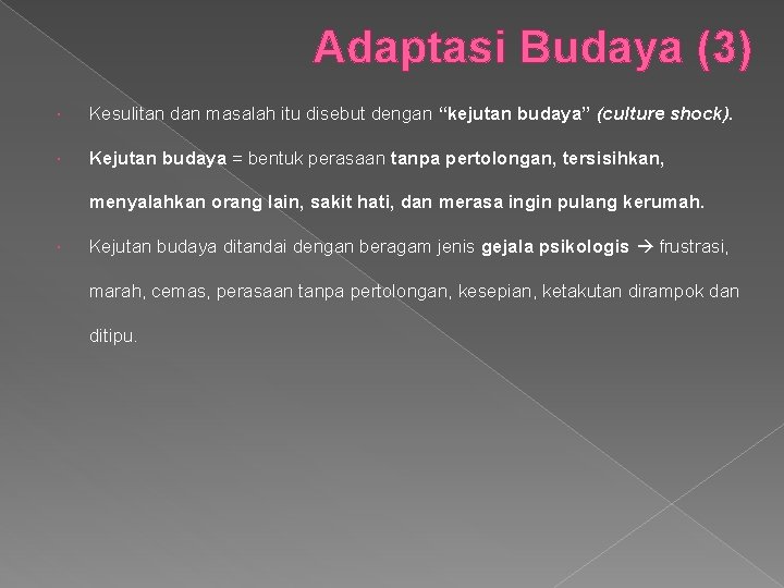 Adaptasi Budaya (3) Kesulitan dan masalah itu disebut dengan “kejutan budaya” (culture shock). Kejutan