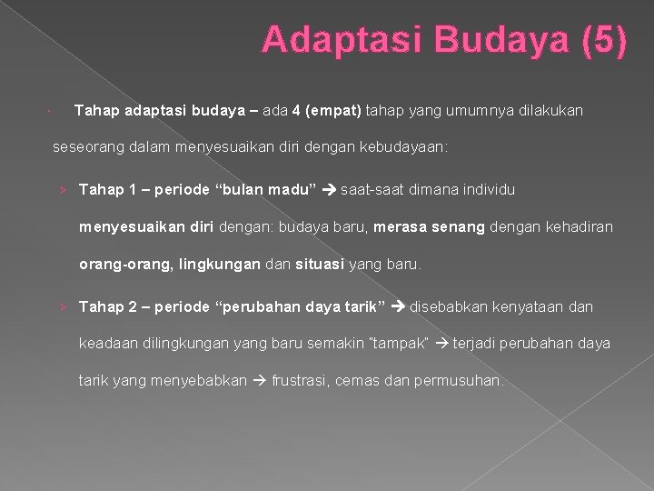 Adaptasi Budaya (5) Tahap adaptasi budaya – ada 4 (empat) tahap yang umumnya dilakukan