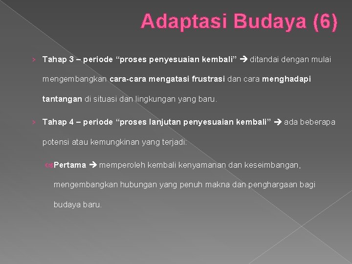 Adaptasi Budaya (6) › Tahap 3 – periode “proses penyesuaian kembali” ditandai dengan mulai