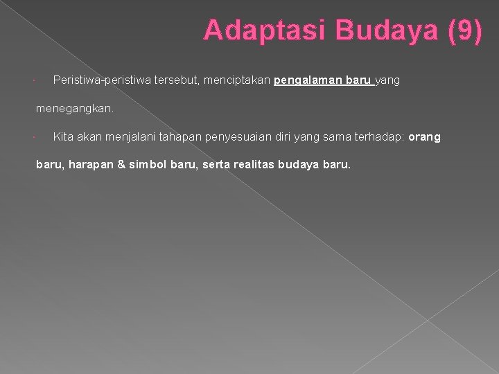 Adaptasi Budaya (9) Peristiwa-peristiwa tersebut, menciptakan pengalaman baru yang menegangkan. Kita akan menjalani tahapan