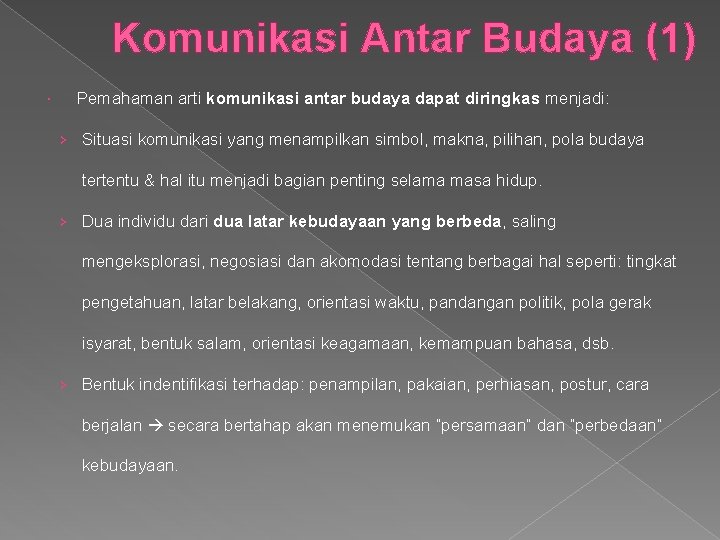 Komunikasi Antar Budaya (1) Pemahaman arti komunikasi antar budaya dapat diringkas menjadi: › Situasi