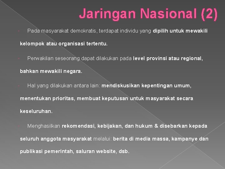 Jaringan Nasional (2) Pada masyarakat demokratis, terdapat individu yang dipilih untuk mewakili kelompok atau