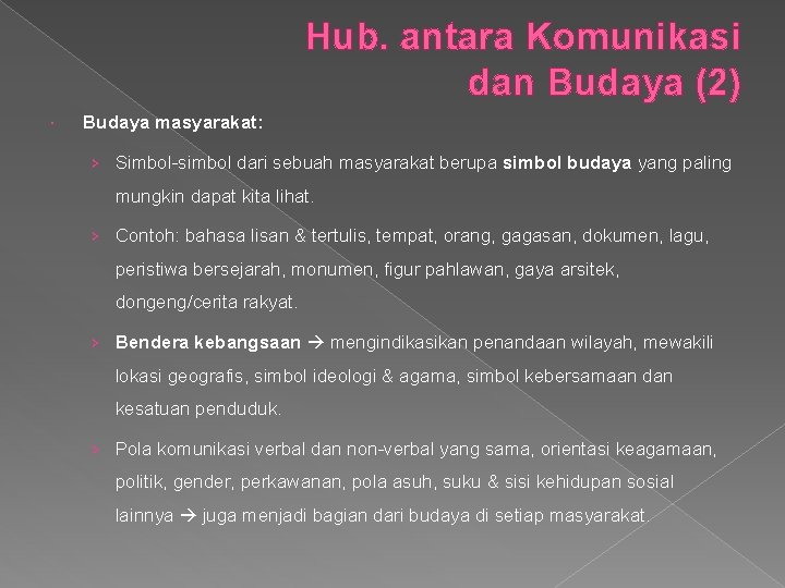 Hub. antara Komunikasi dan Budaya (2) Budaya masyarakat: › Simbol-simbol dari sebuah masyarakat berupa
