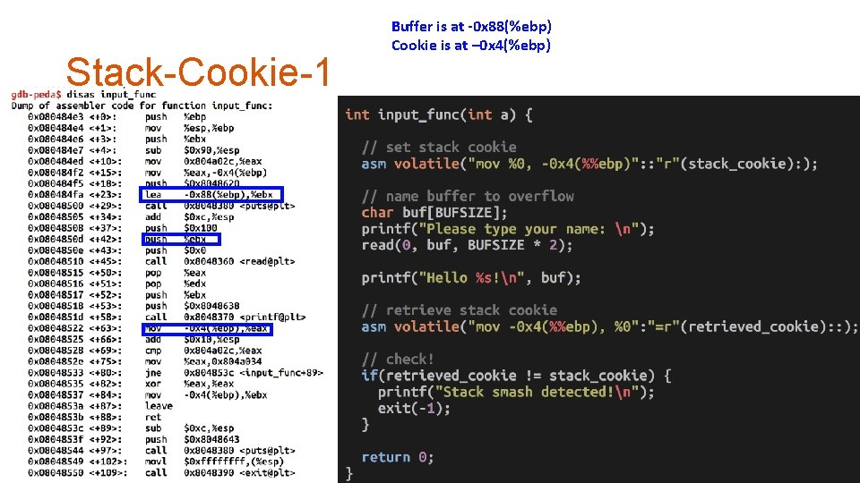 Stack-Cookie-1 Buffer is at -0 x 88(%ebp) Cookie is at – 0 x 4(%ebp)
