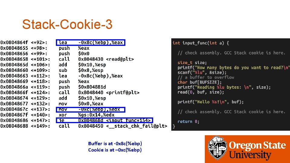 Stack-Cookie-3 Buffer is at -0 x 8 c(%ebp) Cookie is at – 0 xc(%ebp)