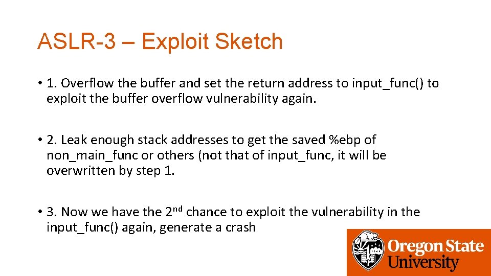 ASLR-3 – Exploit Sketch • 1. Overflow the buffer and set the return address