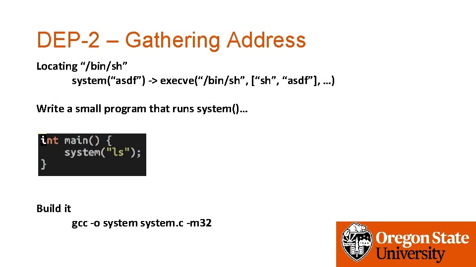 DEP-2 – Gathering Address Locating “/bin/sh” system(“asdf”) -> execve(“/bin/sh”, [“sh”, “asdf”], …) Write a