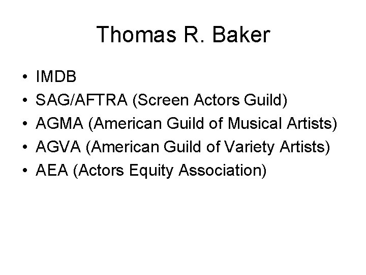 Thomas R. Baker • • • IMDB SAG/AFTRA (Screen Actors Guild) AGMA (American Guild