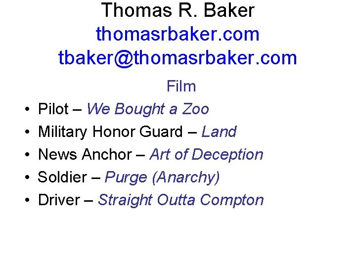 Thomas R. Baker thomasrbaker. com tbaker@thomasrbaker. com • • • Film Pilot – We