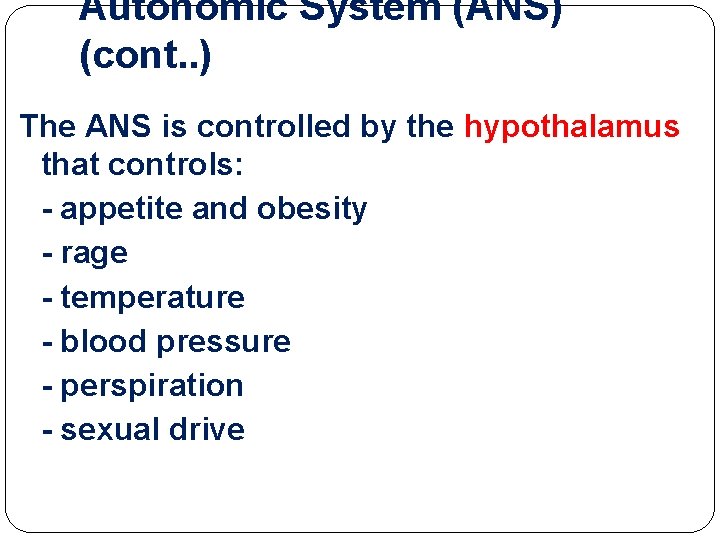 Autonomic System (ANS) (cont. . ) The ANS is controlled by the hypothalamus that Autonomic System (ANS) (cont. . ) The ANS is controlled by the hypothalamus that
