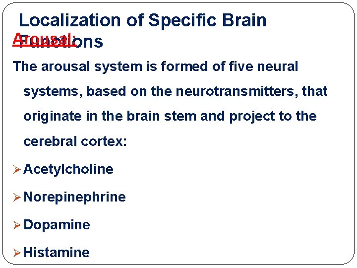 Localization of Specific Brain Arousal: Functions The arousal system is formed of five neural Localization of Specific Brain Arousal: Functions The arousal system is formed of five neural
