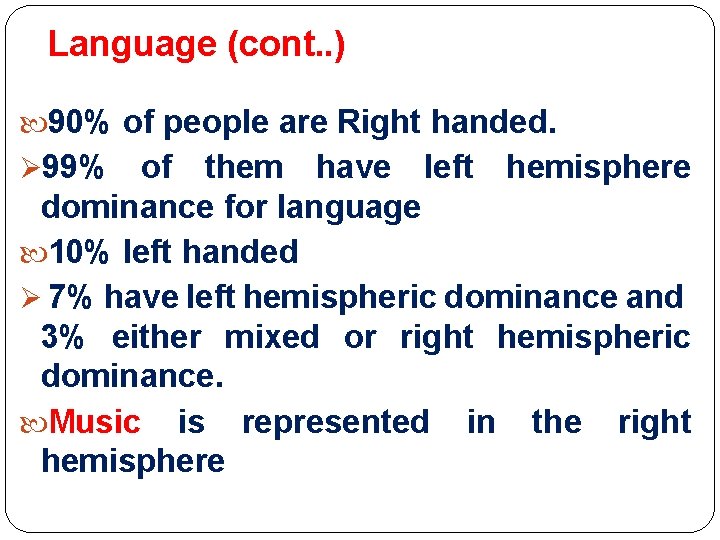 Language (cont. . ) 90% of people are Right handed. Ø 99% of them Language (cont. . ) 90% of people are Right handed. Ø 99% of them