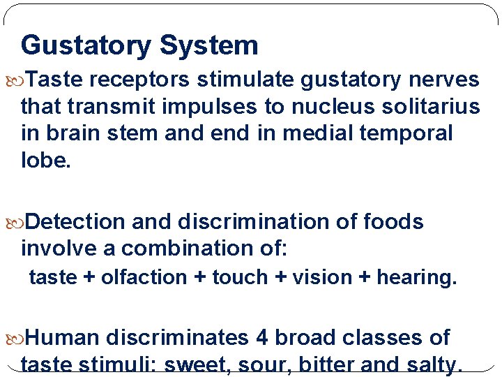 Gustatory system Gustatory System Taste receptors stimulate gustatory nerves that transmit impulses to nucleus Gustatory system Gustatory System Taste receptors stimulate gustatory nerves that transmit impulses to nucleus