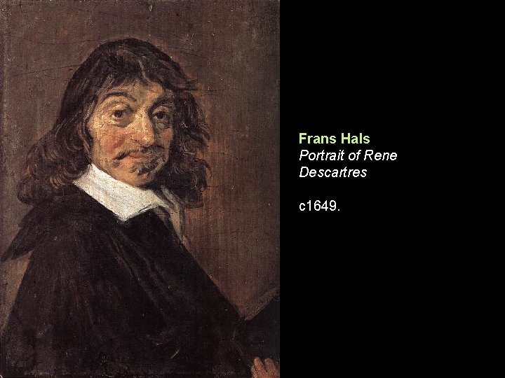 Frans Hals Portrait of Rene Descartres c 1649. 