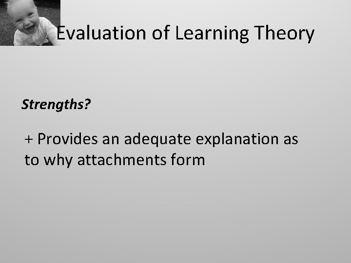 Evaluation of Learning Theory Strengths? + Provides an adequate explanation as to why attachments