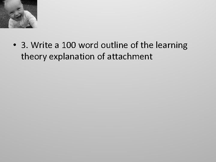  • 3. Write a 100 word outline of the learning theory explanation of