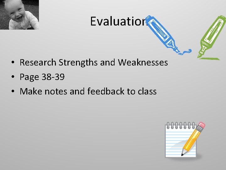 Evaluation • Research Strengths and Weaknesses • Page 38 -39 • Make notes and