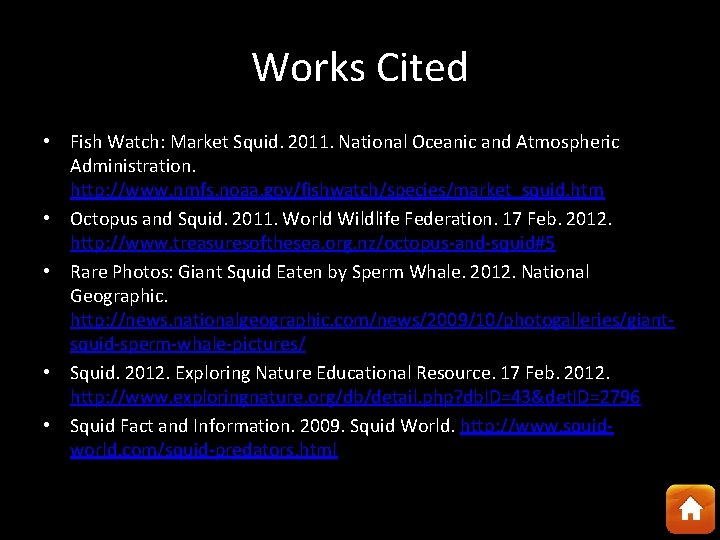 Works Cited • Fish Watch: Market Squid. 2011. National Oceanic and Atmospheric Administration. http:
