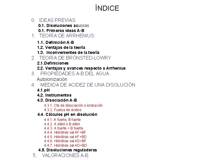 ÍNDICE 0. IDEAS PREVIAS 0. 1. Disoluciones acuosas 0. 1. Primeras ideas A-B 1.