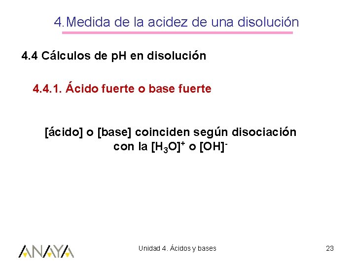 4. Medida de la acidez de una disolución 4. 4 Cálculos de p. H
