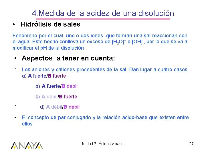 4. Medida de la acidez de una disolución • Hidrólisis de sales Fenómeno por