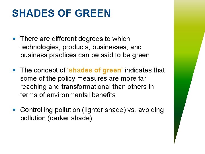 SHADES OF GREEN § There are different degrees to which technologies, products, businesses, and