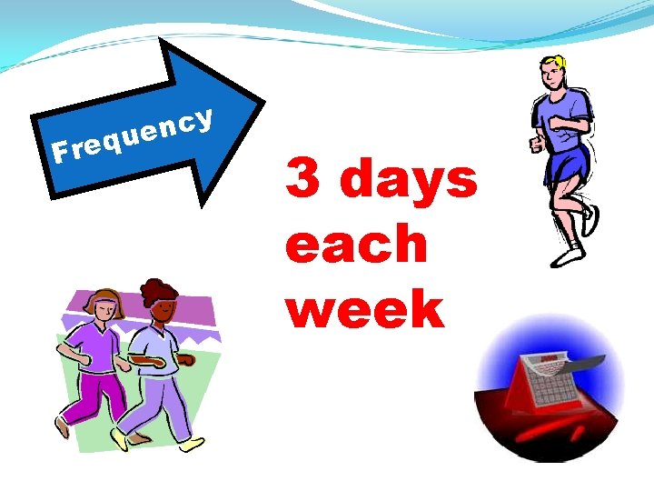 Fre y c n que 3 days each week 