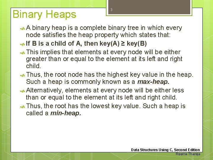 Binary Heaps 3 A binary heap is a complete binary tree in which every