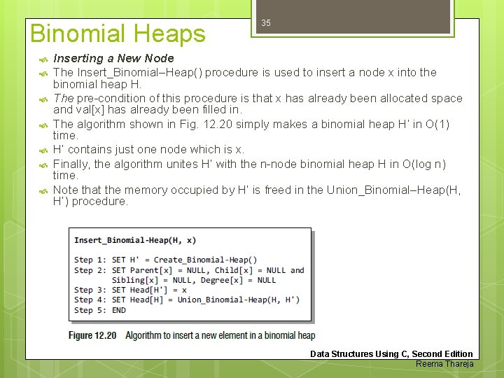 Binomial Heaps 35 Inserting a New Node The Insert_Binomial–Heap() procedure is used to insert