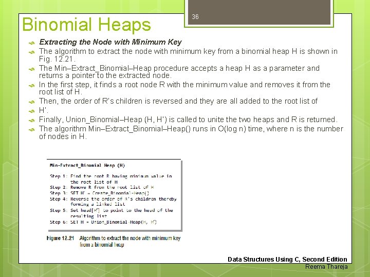 Binomial Heaps 36 Extracting the Node with Minimum Key The algorithm to extract the