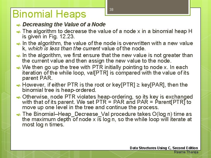 Binomial Heaps 38 Decreasing the Value of a Node The algorithm to decrease the