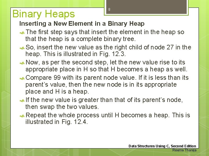 Binary Heaps 8 Inserting a New Element in a Binary Heap The first step
