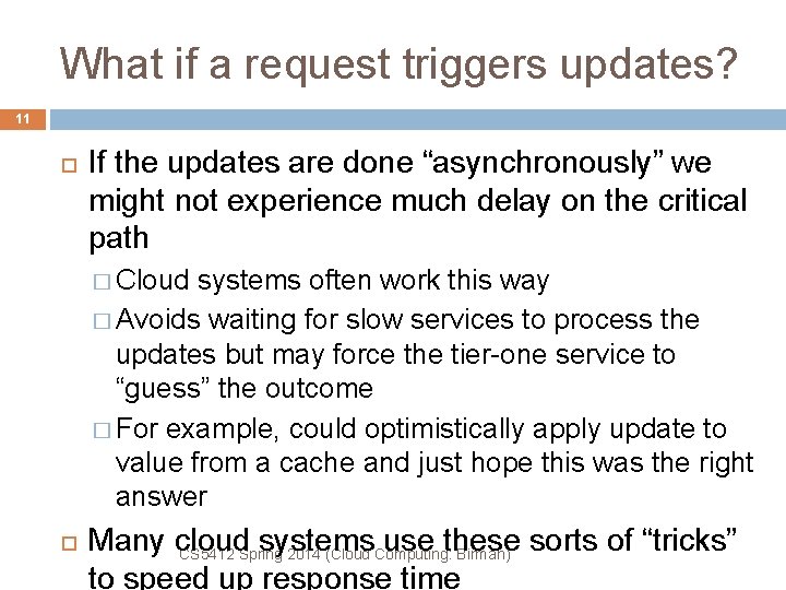 What if a request triggers updates? 11 If the updates are done “asynchronously” we