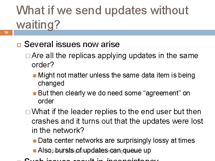 16 What if we send updates without waiting? Several issues now arise � Are