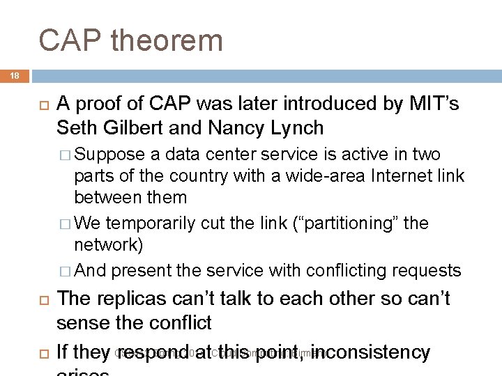 CAP theorem 18 A proof of CAP was later introduced by MIT’s Seth Gilbert