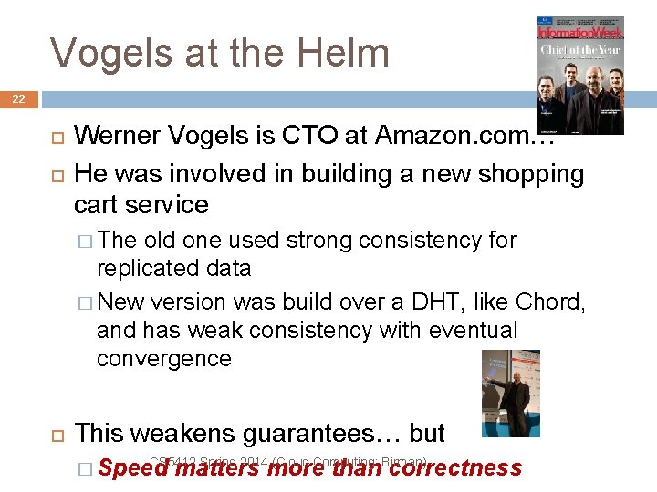 Vogels at the Helm 22 Werner Vogels is CTO at Amazon. com… He was