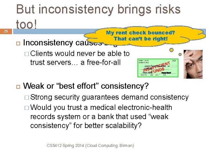 25 But inconsistency brings risks too! My rent check bounced? That can’t be right!