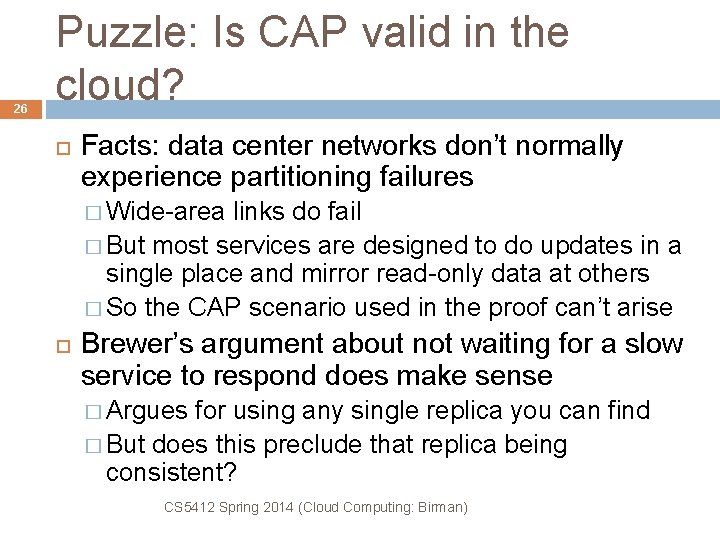 26 Puzzle: Is CAP valid in the cloud? Facts: data center networks don’t normally