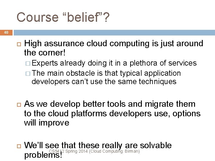 Course “belief”? 40 High assurance cloud computing is just around the corner! � Experts