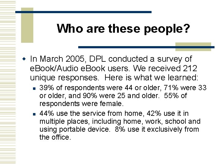 Who are these people? w In March 2005, DPL conducted a survey of e.