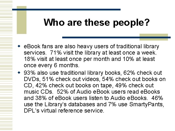 Who are these people? w e. Book fans are also heavy users of traditional